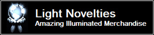 Light Novelties - Amazing Illuminated Merchandise
