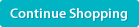 Click to Continue Shopping