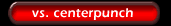 vs. centerpunch